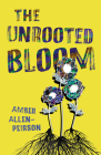 The Unrooted Bloom By Amber Allen-Peirson Cover Image