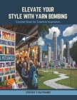 Elevate Your Style with Yarn Bombing: Crochet Book for Creative Inspiration Cover Image