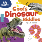 Goofy Dinosaur Riddles By A. J. Sautter Cover Image