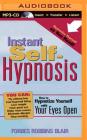 Instant Self-Hypnosis: How to Hypnotize Yourself with Your Eyes Open By Forbes Robbins Blair, Fred Stella (Read by) Cover Image