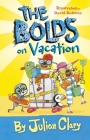 The Bolds on Vacation By Julian Clary, David Roberts (Illustrator) Cover Image