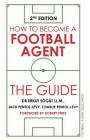 How to Become a Football Agent: The Guide: 2nd Edition Cover Image