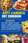 Anti Candida Diet Cookbook: Easy and Delicious Anti-Inflammatory Antifungal Recipes to Restore Your Gut Health, Conquer Candida Overgrowth and Fig By Lanita Cruz Cover Image