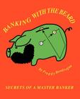Banking with the Beard By Freddy Bentivegna, R. Givens (Editor) Cover Image