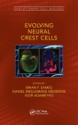 Evolving Neural Crest Cells (Evolutionary Cell Biology) By Brian Frank Eames (Editor), Daniel Meulemans Medeiros (Editor), Igor Adameyko (Editor) Cover Image