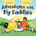 Adventures with My Daddies By Gareth Peter, Garry Parsons (Illustrator) Cover Image