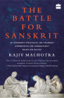 Battle for Sanskrit: Is Sanskrit Political or Sacred? Oppressive or Liberating? Dead or Alive? By Rajiv Malhotra Cover Image