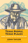 Texas People, Texas Places: More Musings of the Rambling Boy By Lonn Taylor, Joe Nick Patoski (Foreword by) Cover Image