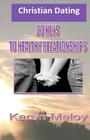Christian Dating: 20 Keys to Healthy Relationships By Jemel M. Jordan-Butler (Editor), Karen a. Maloy Ed S. Cover Image