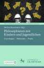Philosophieren Mit Kindern Und Jugendlichen: Grundlagen - Methoden - PRAXIS Cover Image