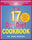The 17 Day Diet Cookbook: 80 All New Recipes for Healthy Weight Loss By Mike Moreno, MD Cover Image