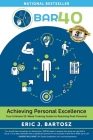 BAR40-Achieving Personal Excellence: Your Ultimate 52 Week Training Resource for Reaching Peak Potential Cover Image