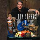 Don Strange of Texas: His Life and Recipes By Frances Strange, Terry Thompson-Anderson (Contributions by), Tracey Maurer (By (photographer)) Cover Image