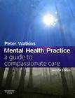 Mental Health Practice: A Guide to Compassionate Care By Peter N. Watkins Cover Image
