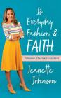 J's Everyday Fashion and Faith: Personal Style with Purpose By Jeanette Johnson, Jeanette Johnson (Read by) Cover Image