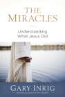 The Miracles: Understanding What Jesus Did By Gary Inrig Cover Image