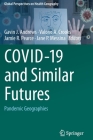 COVID-19 and Similar Futures: Pandemic Geographies By Gavin J. Andrews (Editor), Valorie A. Crooks (Editor), Jamie R. Pearce (Editor) Cover Image