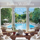 A House by the Sea By Bunny Williams, Schafer Gil (Contributions by), Christian Brechneff (Contributions by), Angus Wilkie (Contributions by), Page Dickey (Contributions by), Jane Garmey (Contributions by), Roxana Robinson (Contributions by) Cover Image