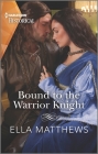 Bound to the Warrior Knight By Ella Matthews Cover Image