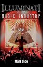Illuminati in the Music Industry By Mark Dice Cover Image