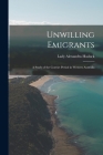 Unwilling Emigrants; a Study of the Convict Period in Western Australia By Alexandra Lady Hasluck (Created by) Cover Image