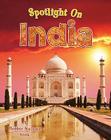 Spotlight on India (Spotlight on My Country) By Robin Johnson Cover Image