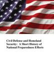 Civil Defense and Homeland Security: A Short History of National Preparedness Efforts By U. S. Department of Homeland Security Cover Image