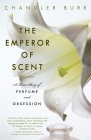 The Emperor of Scent: A True Story of Perfume and Obsession Cover Image