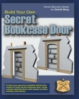 Build Your Own Secret Bookcase Door: Complete guide with plans for building a secret hidden bookcase door. By Daniel Berg Cover Image