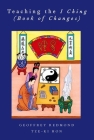 Teaching the I Ching (Book of Changes) (AAR Teaching Religious Studies) By Geoffrey Redmond, Tze-Ki Hon Cover Image