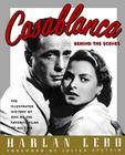 Casablanca: Behind the Scenes By Harlan Lebo Cover Image