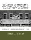 Colleges of Medicine, Dentistry & Pharmacy Kansas City, Missouri Names of 3400 Graduates, 1871-1905 Cover Image