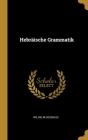 Hebräische Grammatik By Wilhelm Gesenius Cover Image