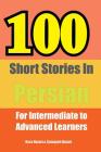 100 Short Stories in Persian: For Intermediate to Advanced Persian Learners By Reza Nazari, Somayeh Nazari Cover Image