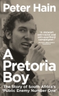 A Pretoria Boy: The Story of South Africa's 'Public Enemy Number One' By Peter Hain Cover Image