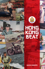 Hong Kong Beat: True Stories from One of the Last British Police Officers in Colonial Hong Kong Cover Image