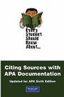 What Every Student Should Know about Citing Sources with APA Documentation: Updated for APA Sixth Edition By Chalon Anderson, Amy Carrell, Jimmy Widdifield Cover Image