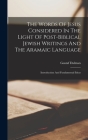 The Words Of Jesus Considered In The Light Of Post-biblical Jewish Writings And The Aramaic Language: Introduction And Fundamental Ideas Cover Image