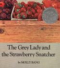 The Grey Lady and the Strawberry Snatcher By Molly Bang, Molly Bang (Illustrator) Cover Image