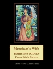 Merchant's Wife: Boris Kustodiev Cross Stitch Pattern By Kathleen George, Cross Stitch Collectibles Cover Image