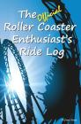 The Official Roller Coaster Enthusiast's Ride Log By Michelle Cross-Frase Cover Image