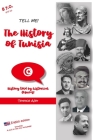 Tell me! THE HISTORY OF TUNISIA: History told by historical figures! By Terence Afer Cover Image