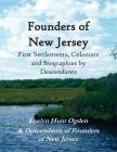 Founders of New Jersey: First Settlements, Colonists and Biographies by Descendants By Evelyn Hunt Ogden Cover Image