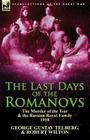 The Last Days of the Romanovs: The Murder of the Tsar & the Russian Royal Family, 1918 Cover Image