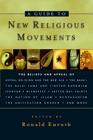 A Guide to New Religious Movements By Ronald Enroth (Editor) Cover Image