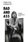 From the Corner of Bad and Ass: A Memoir By Carrie Schiffler Cover Image