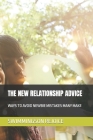 The New Relationship Advice: Ways to Avoid Newbie Mistakes Many Make Cover Image