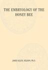 The Embryology of the Honey Bee By James Allen Neslon Cover Image