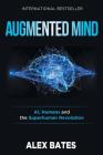 Augmented Mind: AI, Humans and the Superhuman Revolution Cover Image