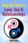 The Feng Shui Guide to Love, Sex & Relationships By Jackie Notman Cover Image